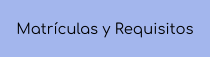 Matrículas y Requisitos